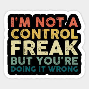 I'm Not a Control Freak But You're Doing It Wrong Vintage Sticker